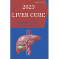 2023 Liver Cure: Promising Liver Cure Unveiled in 2023
