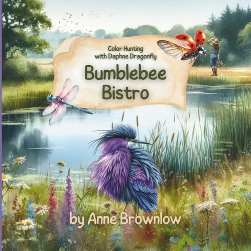 Bumblebee Bistro: Hunting for Colors with Daphne Dragonfly: A Colorful Rhyming Adventure: Discovering the World of Colors with Daphne Dr