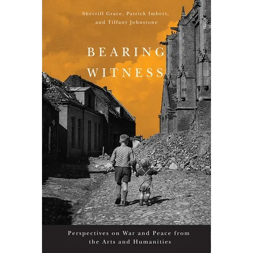 Bearing Witness: Perspectives on War and Peace from the Arts and Humanities