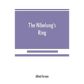 The Nibelung's ring, English words to Richard Wagner's Der ring des Nibelungen, in the alliterative verse of the original