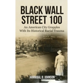 Black Wall Street 100: An American City Grapples With Its Historical Racial Trauma