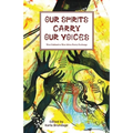 Our Spirits Carry Our Voices