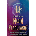 Magia Planetaria: La guía definitiva de hechizos, rituales y magia de los planetas