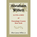 Abraham Willett (c1735-c1805) of Onondaga County, New York