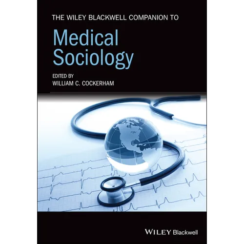 The Wiley Blackwell Companion to Medical Sociology