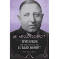 An Angel in Sodom: Henry Gerber and the Birth of the Gay Rights Movement