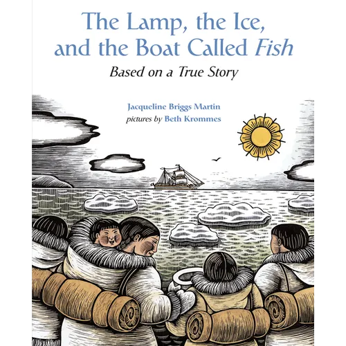 The Lamp, the Ice, and the Boat Called Fish: Based on a True Story