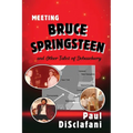 Meeting Bruce Springsteen ... and Other Tales of Debauchery