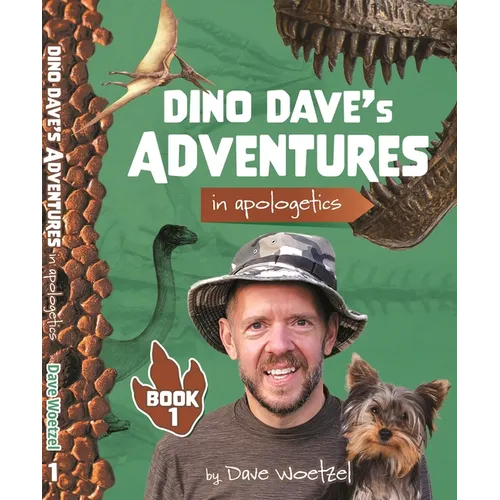Dino Dave's Adventures in Apologetics - Book 1
