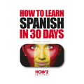 How to Learn Spanish in 30 Days