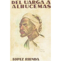 ABD-EL-KRIM CONTRA FRANCIA (Impresiones de un cronista de guerra) DEL UARGA A ALHUCEMAS