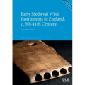 Early Medieval Wind Instruments in England, c. 5th-11th Century