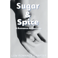 Sugar and Spice: A Romance Anthology