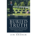 Buried Truth: A Poignant Story of a Man's Search for His Father, Exposing Powerful Forces Bent on Hiding the Truth
