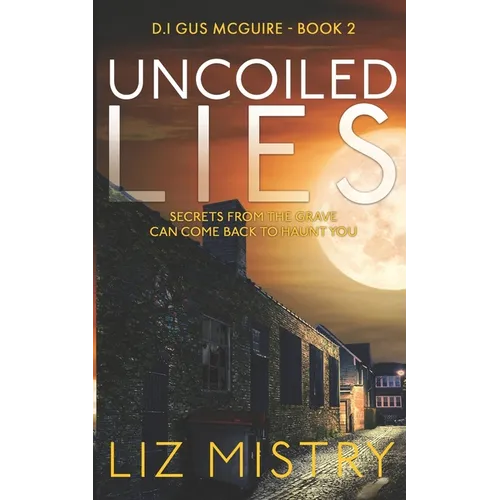 Uncoiled Lies: Secrets from the grave can come back to haunt you ...