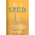 BE A S.P.U.D. Same Person Up or Down
