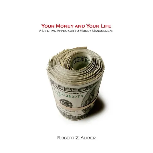 Your Money and Your Life: A Lifetime Approach to Money Management