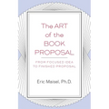 The Art of the Book Proposal: From Focused Idea to Finished Proposal
