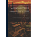 Elements of General History, Ancient and Modern; to Which are Added a Table of Chronology and a Comparative View of Ancient and Modern Geography: 2