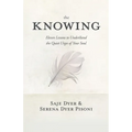 The Knowing: 11 Lessons to Understand the Quiet Urges of Your Soul
