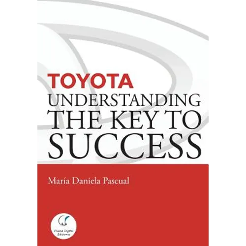 Toyota: Understanding the Key to Success: Principles and strengths of a business model