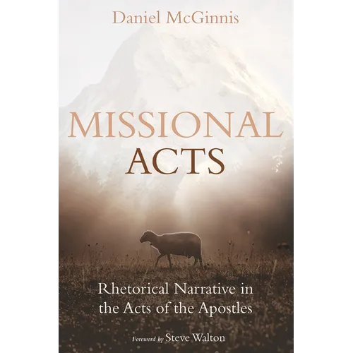 Missional Acts: Rhetorical Narrative in the Acts of the Apostles