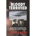 Bloody Terrified: The true story of a Pathfinder Crew in the RAF's 608 Squadron during WWII