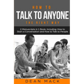 How to Talk to Anyone: The Right Way - Bundle - The Only 2 Books You Need to Master How to Talk to People, Conversation Starters and Social A