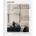 The Modern Apothecary: How to Harness the Power of Botanicals to Support Your Health and Improve Wellbeing