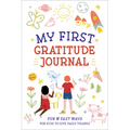 My First Gratitude Journal: Fun and Fast Ways for Kids to Give Daily Thanks