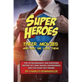 Superheroes, Their Movies, And Why We Love Them