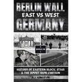 Berlin Wall: History Of Eastern Block, Stasi & The Soviet Iron Curtain