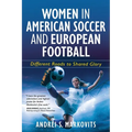 Women in American Soccer and European Football: Different Roads to Shared Glory