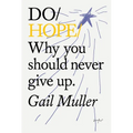 Do Hope: Why You Should Never Give Up.