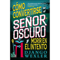 Cómo Convertirse En El Señor Oscuro Y Morir En El Intento