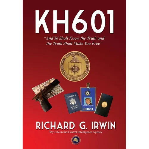 KH601 - And Ye Shall Know the Truth and the Truth Shall Make You Free: My Life in the Central Intelligence Agency