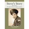 Steve's Story: World War II Through the Eyes of a Signal Corpsman