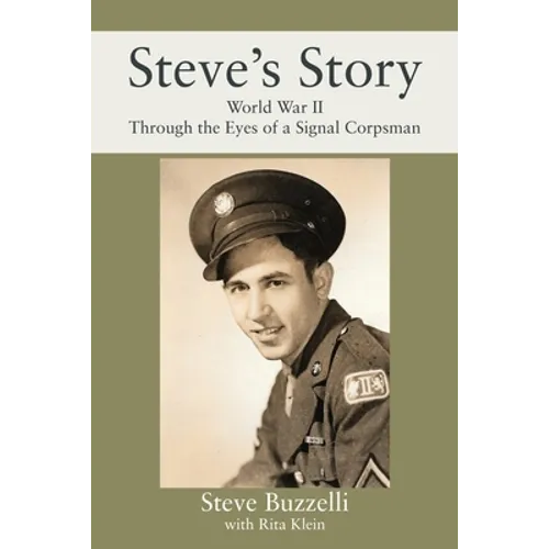 Steve's Story: World War II Through the Eyes of a Signal Corpsman