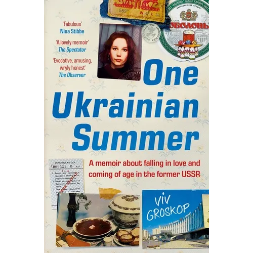 One Ukrainian Summer: A Memoir about Falling in Love and Coming of Age in the Former USSR