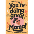 You're Doing Great Mama!: Giggles and Good Advice for Moms Postpartum Book for New Moms Mothers Day Gift