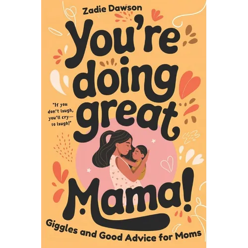 You're Doing Great Mama!: Giggles and Good Advice for Moms Postpartum Book for New Moms Mothers Day Gift