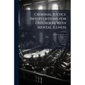 Criminal Justice Interventions for Offenders With Mental Illness