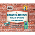 Hamilton, Missouri: A Place of Pride and Progress