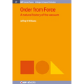 Order from Force: A Natural History of the Vacuum