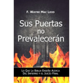 Sus Puertas no Prevalecerán: Lo Que la Biblia Enseña Acerca del Infierno y el Juicío Final