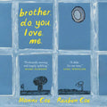 Brother. Do. You. Love. Me.