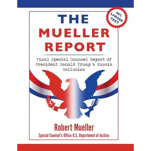 The Mueller Report: Large Print Edition, Final Special Counsel Report of President Donald Trump & Russia Collusion