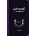 Reminiscences of Fugitive-Slave Law Days in Boston