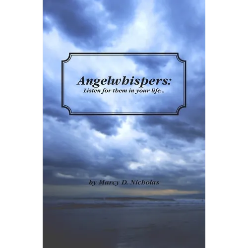 Angelwhispers: Listen for them in your life