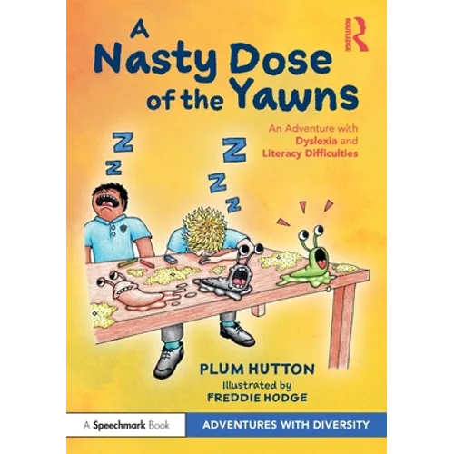 A Nasty Dose of the Yawns: An Adventure with Dyslexia and Literacy Difficulties